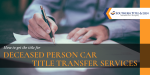 Deseaced Person Car Title Transfer